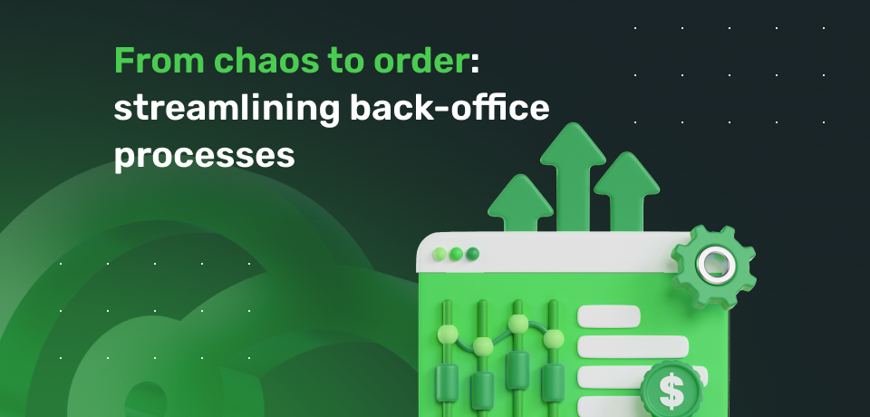 From Chaos to Order: Streamlining Back-Office Processes 