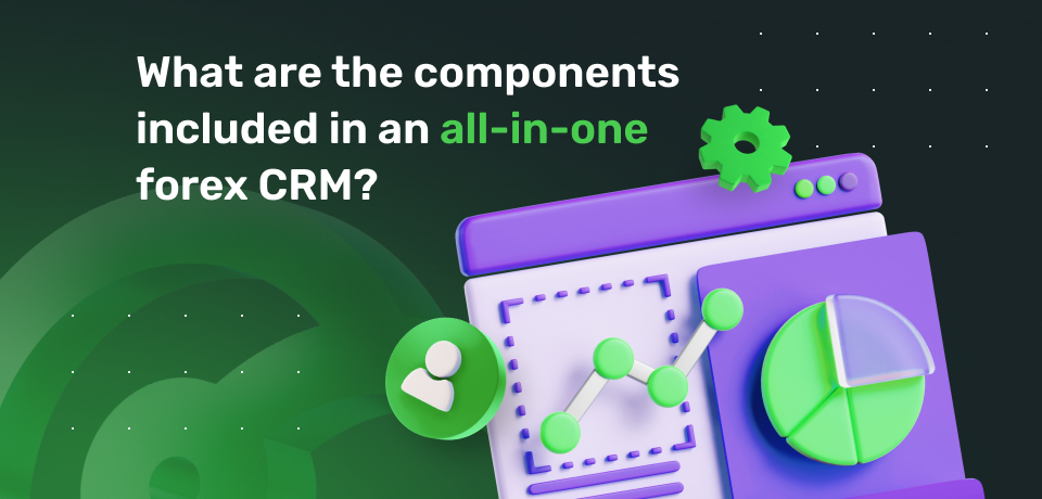 What are the components included in an All-in-One Forex CRM? 