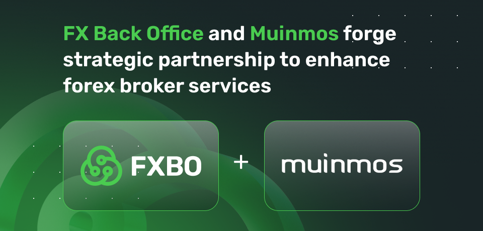 FX Back Office and Muinmos Forge Strategic Partnership to Enhance Forex Broker Services
