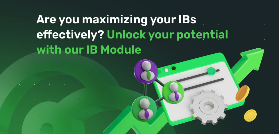 Are you maximizing your IBs effectively? Unlock Your Potential with Our IB Module