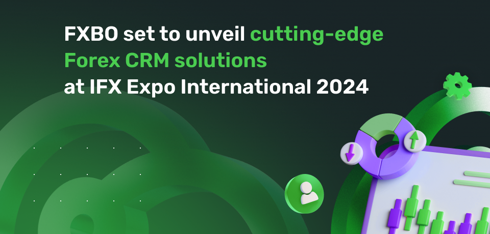 FXBO Set to Unveil Cutting-Edge Forex CRM Solutions at IFX Expo International 2024 