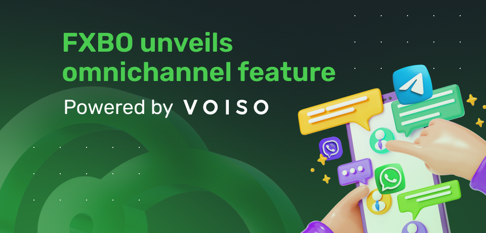 Enhancing Customer Interaction: FXBO Unveils Omnichannel Feature powered by VOISO