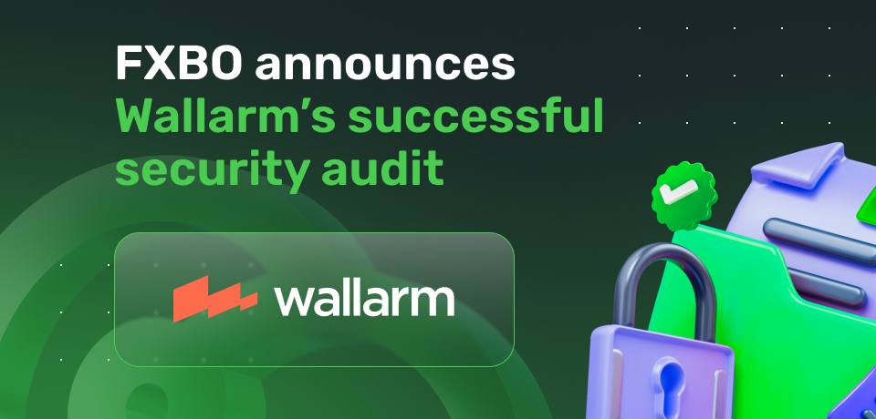 FXBO Announces Wallarm’s Successful Security Audit 