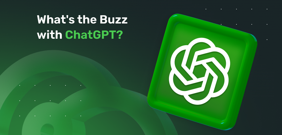 What's the Buzz with ChatGPT?