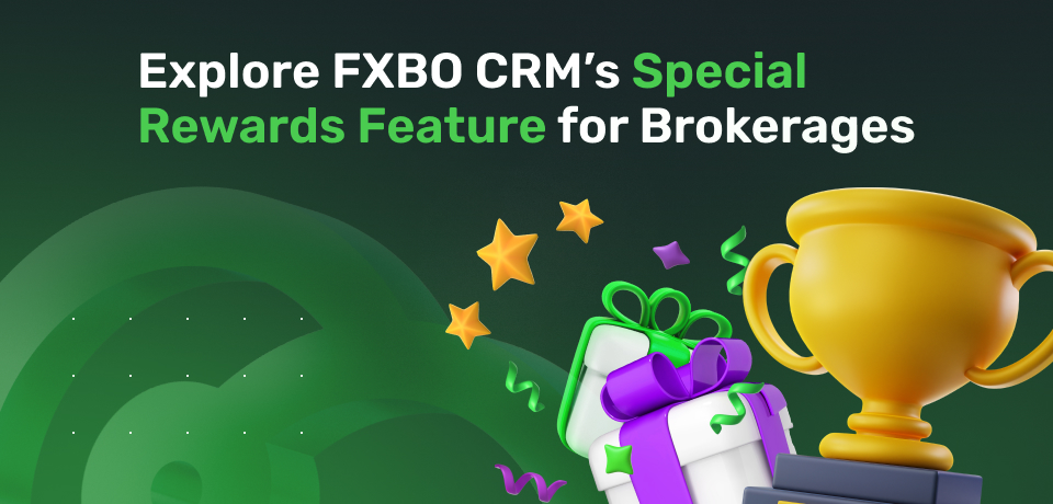 Explore FXBO CRM’s Special Rewards Feature for Brokerages 