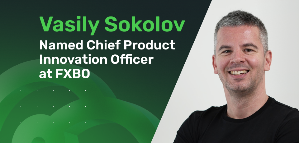 Vasily Sokolov Named Chief Product Innovation Officer at FXBO 