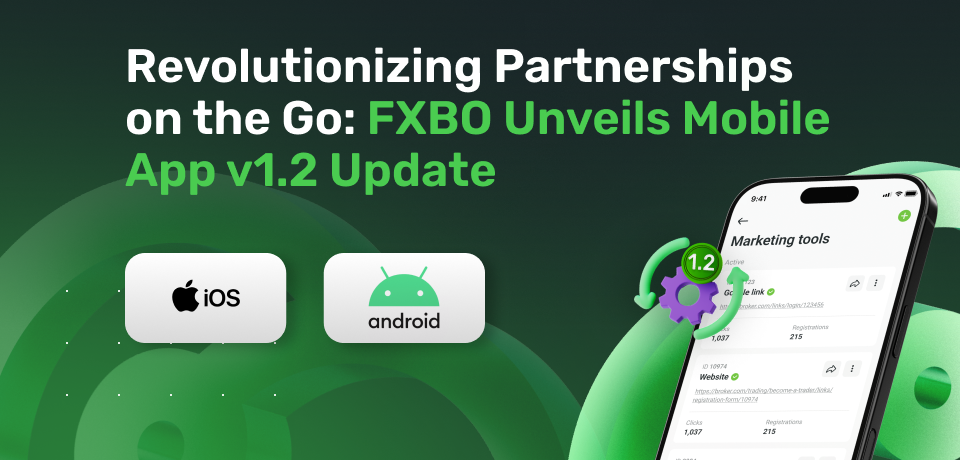 Revolutionizing Partnerships on the Go: FXBO Unveils Mobile App v1.2 Update 