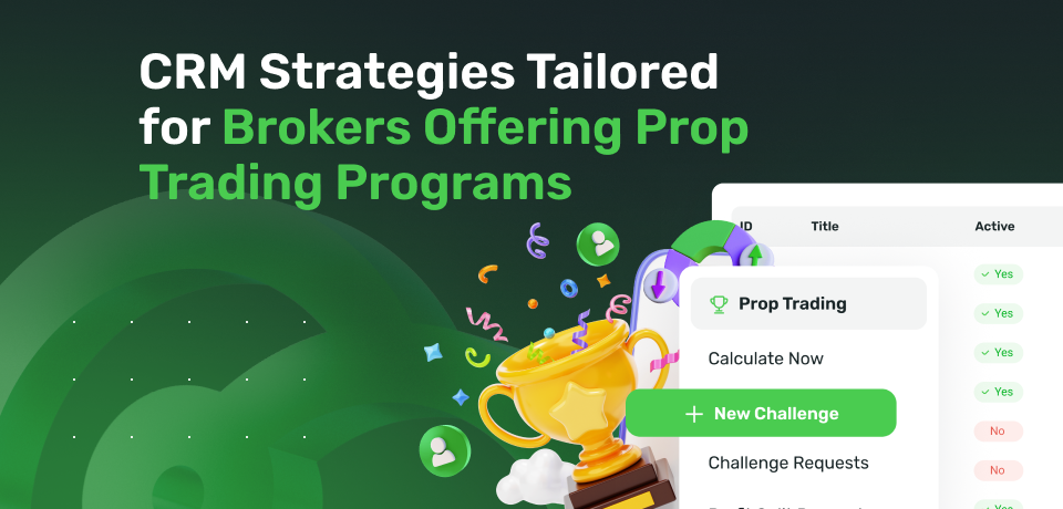 CRM Strategies Tailored for Brokers Offering Prop Trading Programs 