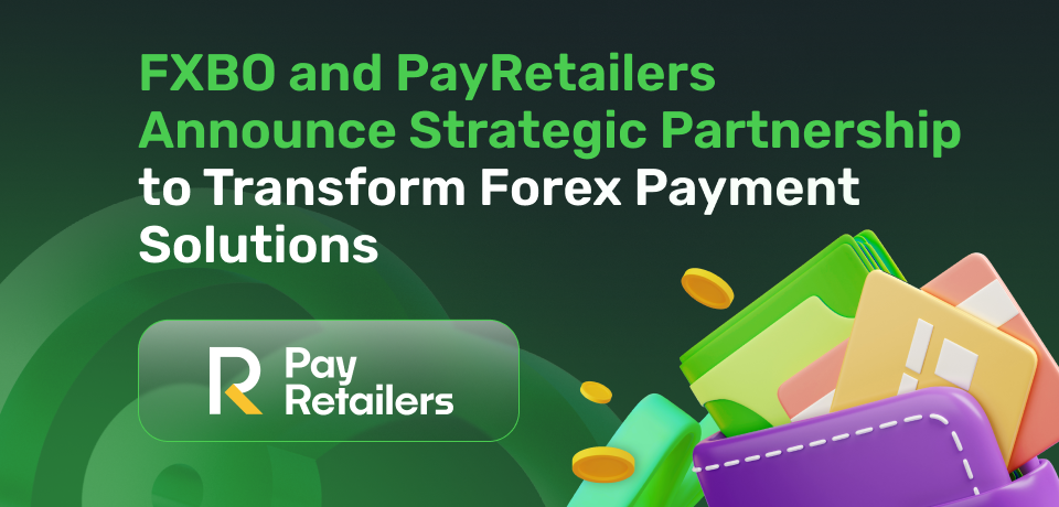 FXBO and PayRetailers Announce Strategic Partnership to Transform Forex Payment Solutions 