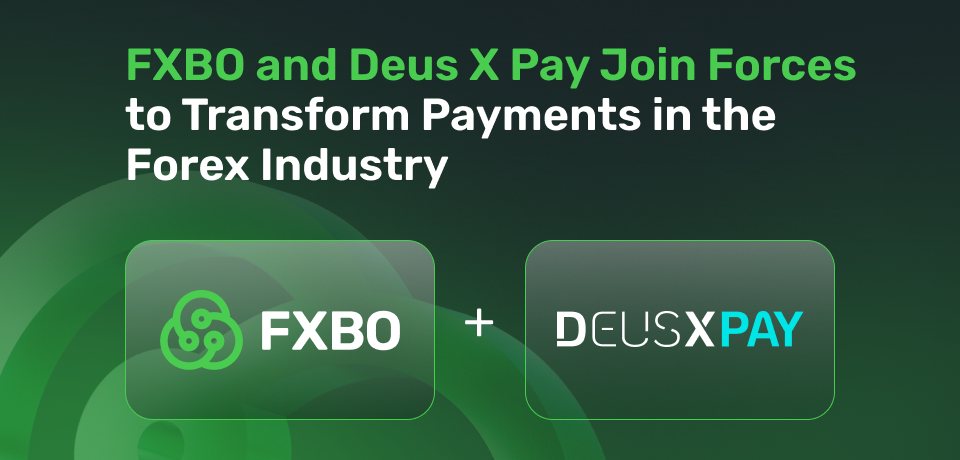 FXBO and Deus X Pay Join Forces to Transform Payments in the Forex Industry 