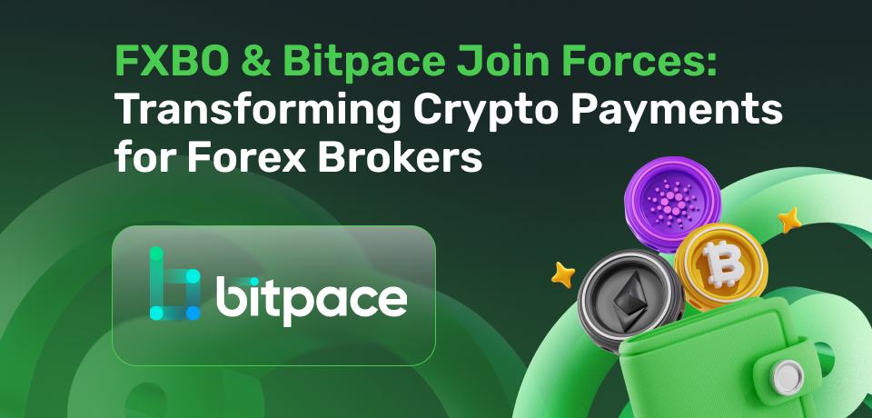 FXBO & Bitpace Join Forces: Transforming Crypto Payments for Forex Brokers 