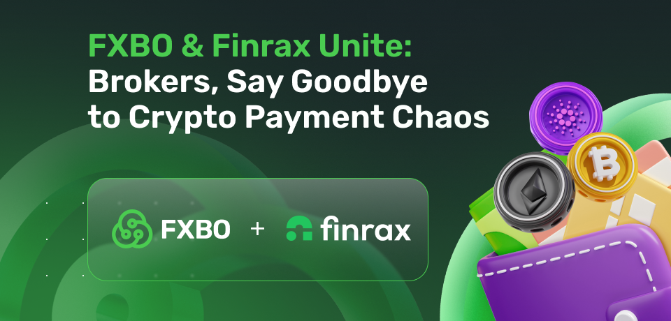 FXBO & Finrax Unite: Brokers, Say Goodbye to Crypto Payment Chaos 