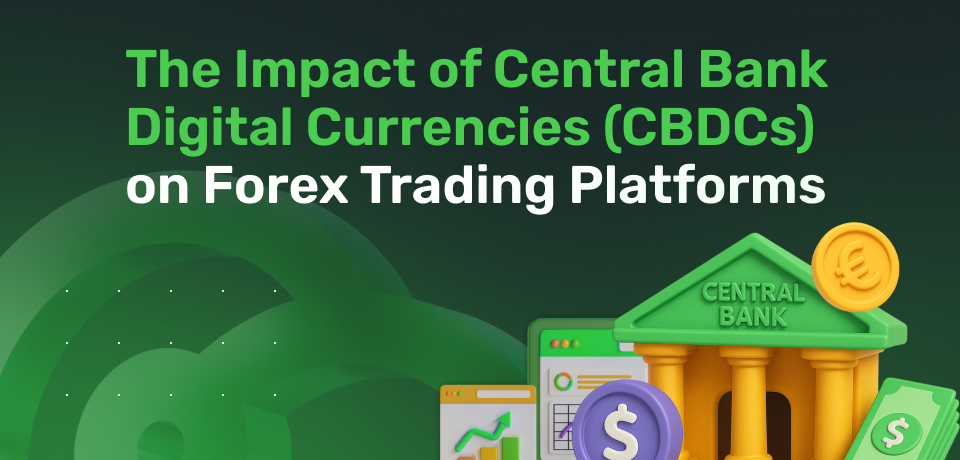 The Impact of Central Bank Digital Currencies (CBDCs) on Forex Trading Platforms 