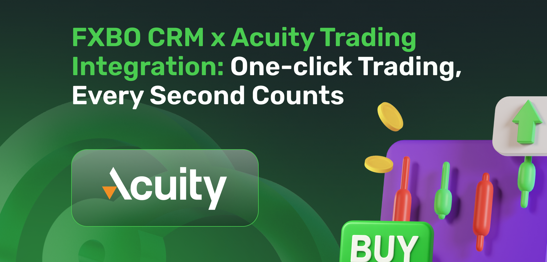 FXBO CRM x Acuity Trading Integration: One-click Trading, Every Second Counts
