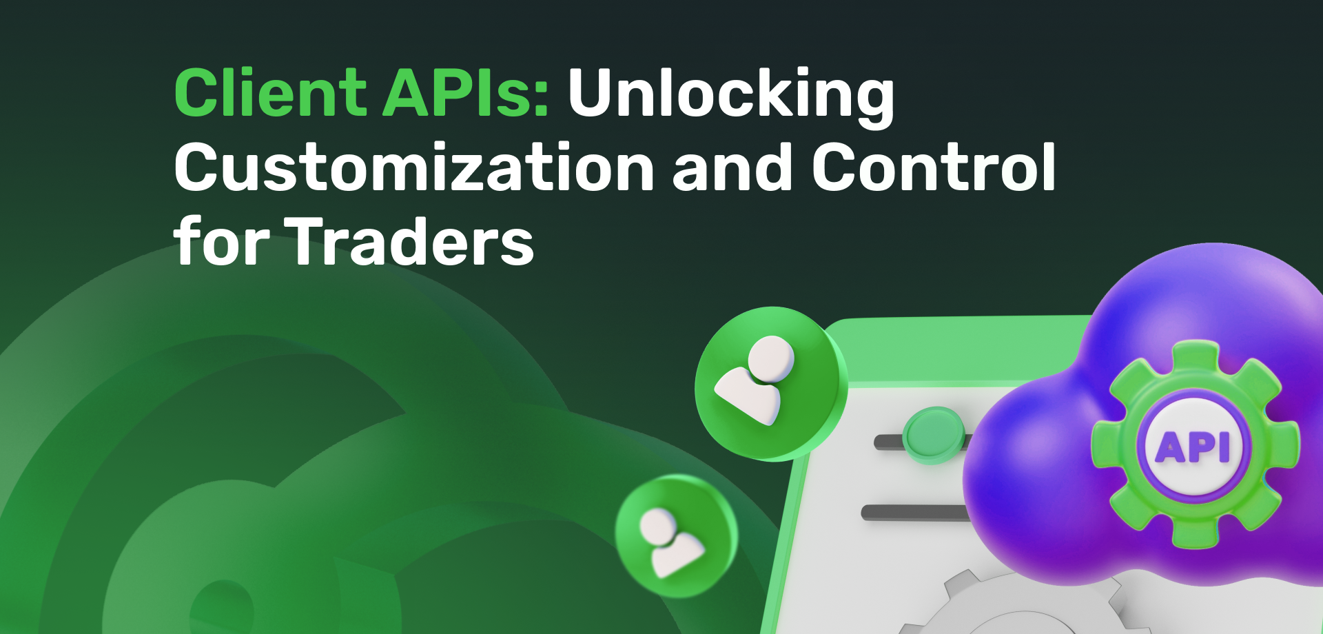 Client APIs: Unlocking Customization and Control for Traders