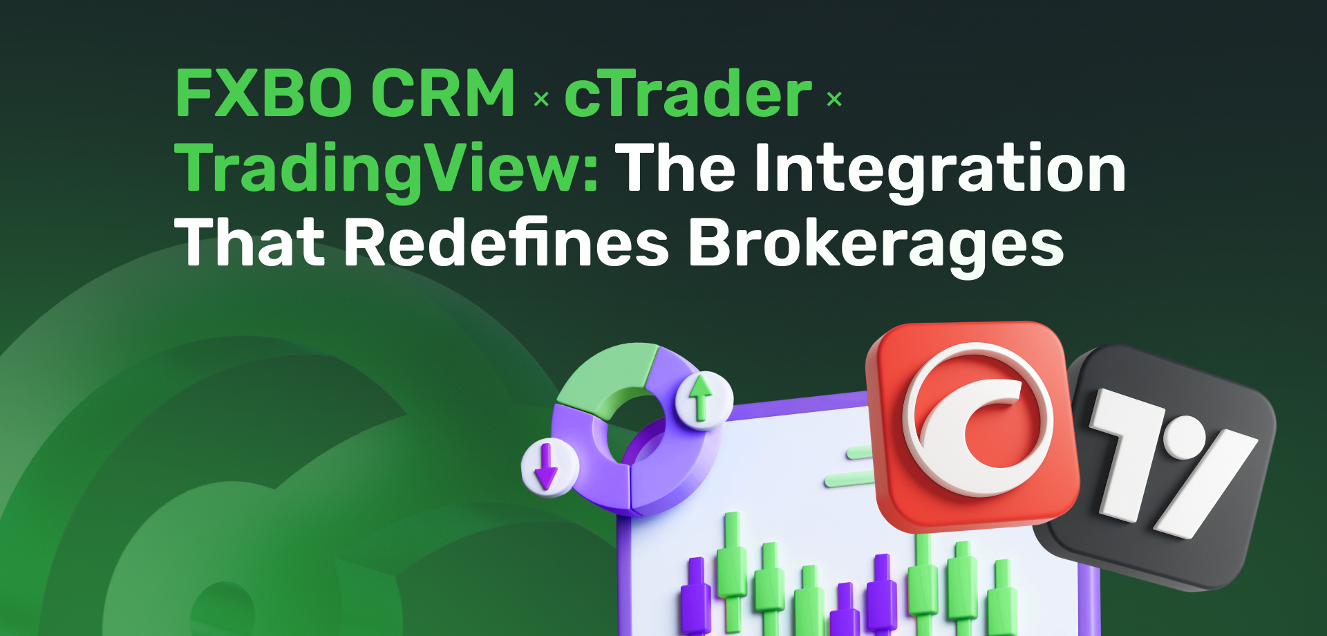 FXBO CRM x cTrader x TradingView: The Integration That Redefines Brokerages