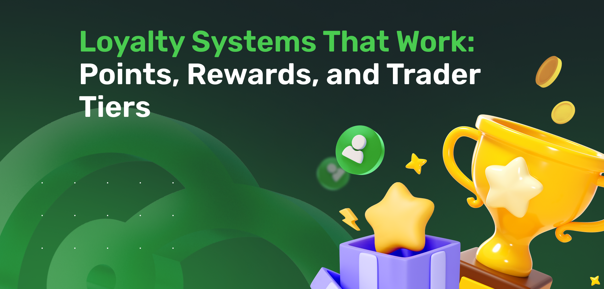 Loyalty Systems That Work: Points, Rewards, and Trader Tiers