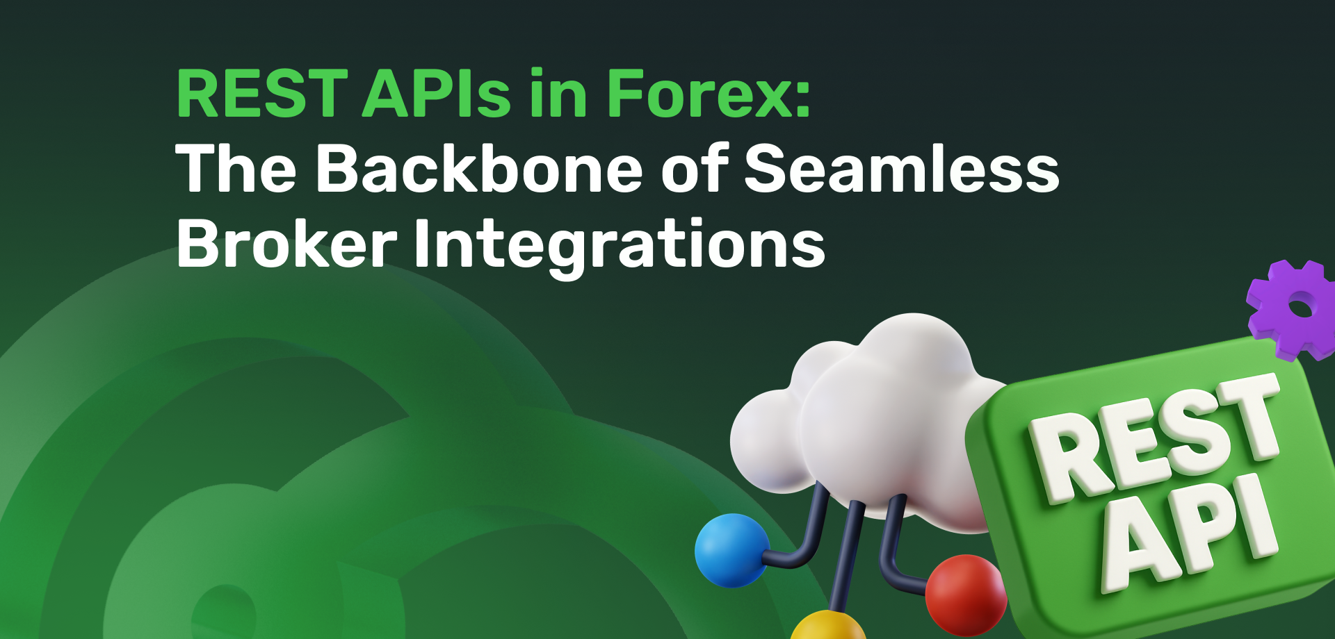 REST APIs in Forex: The Backbone of Seamless Broker Integrations
