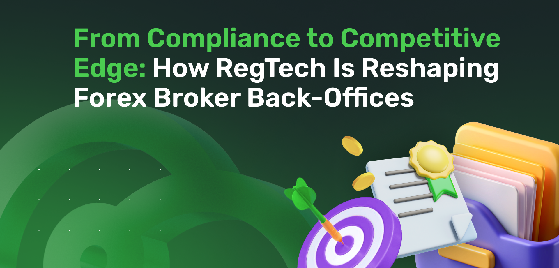 From Compliance to Competitive Edge: How RegTech Is Reshaping Forex Broker Back-Offices