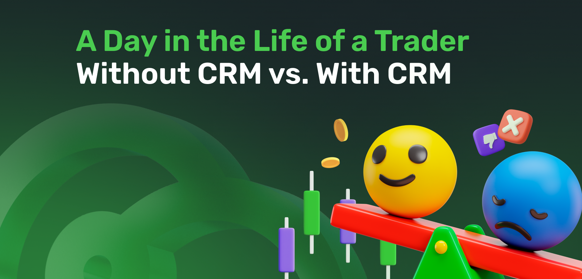 A Day in the Life of a Trader Without CRM vs. With CRM