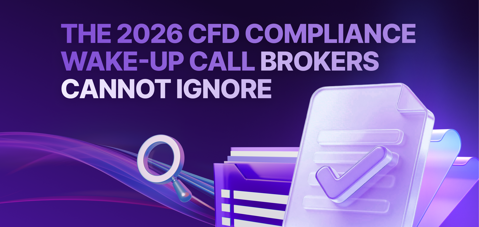 The 2026 CFD Compliance Wake-Up Call Brokers Cannot Ignore