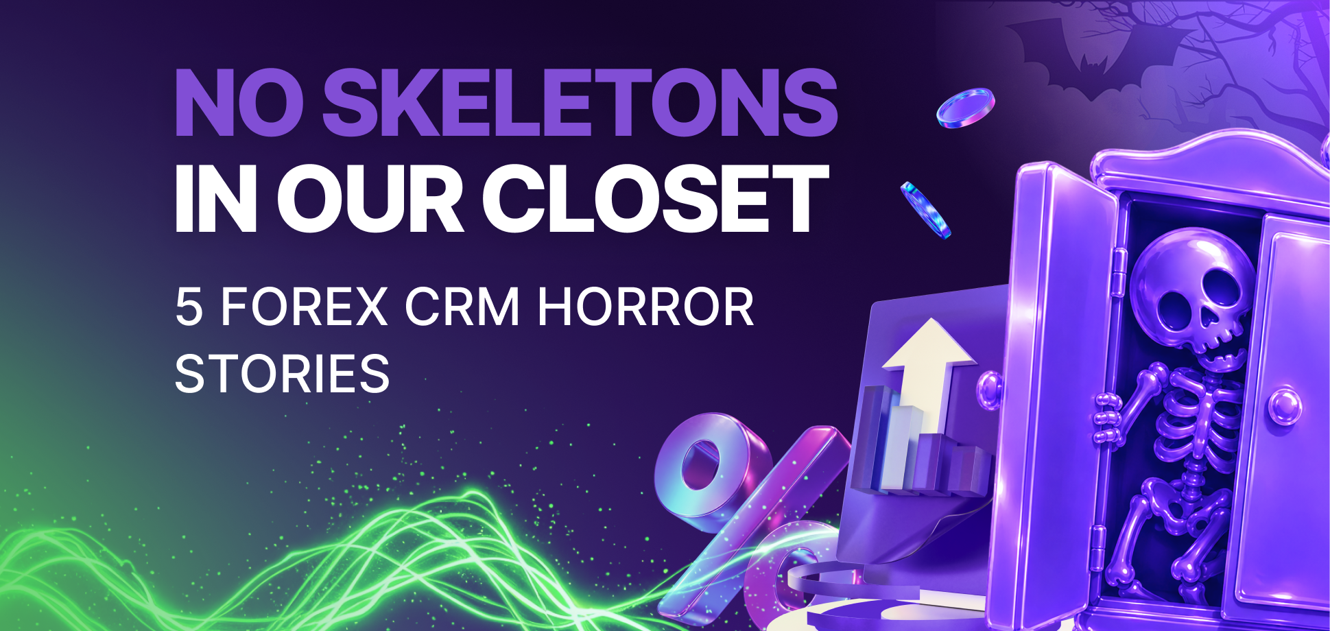No Skeletons in Our Closet: 5 Forex CRM Horror Stories