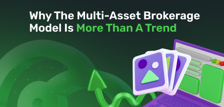 Why The Multi-Asset Brokerage Model Is More Than A Trend
