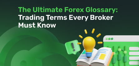 The Ultimate Forex Glossary: Trading Terms Every Broker Must Know